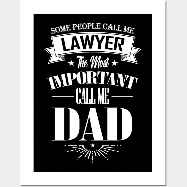 Some People Call me Lawyer The Most Important Call me Dad Wall Art by mathikacina